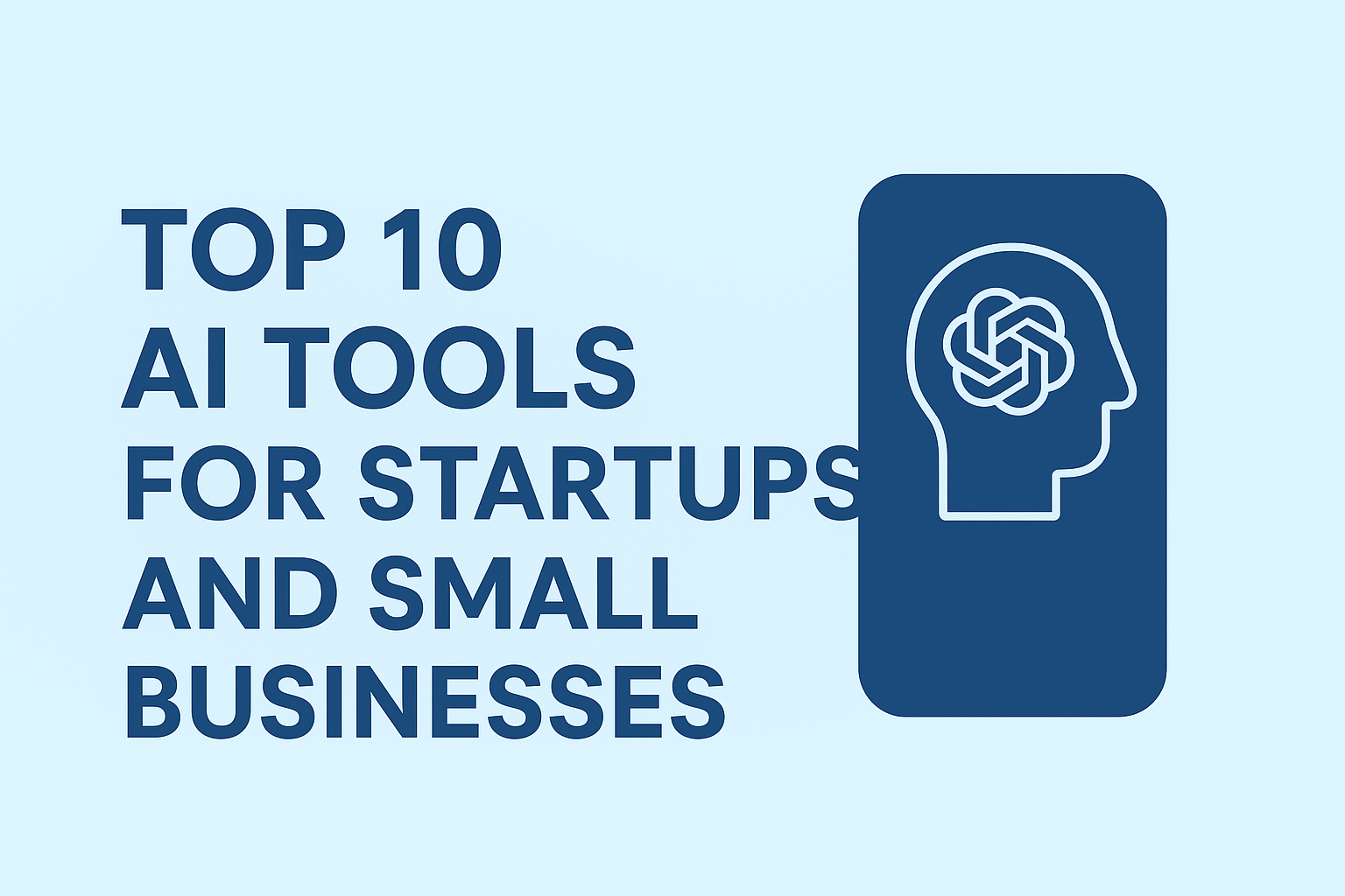 Top 10 AI Tools for Startups and Small Businesses